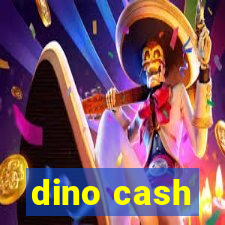 dino cash